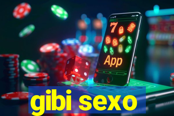 gibi sexo